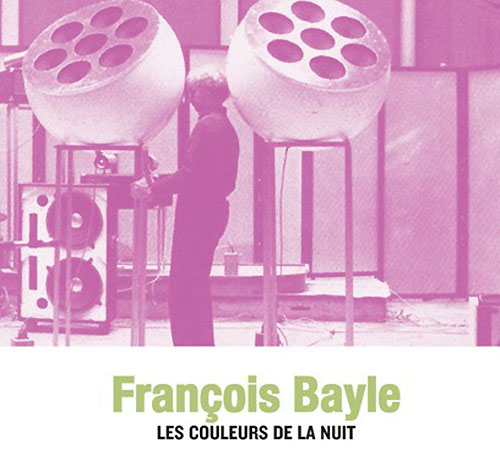 Francois Bayle – Les couleurs de la nuit – Soundohm