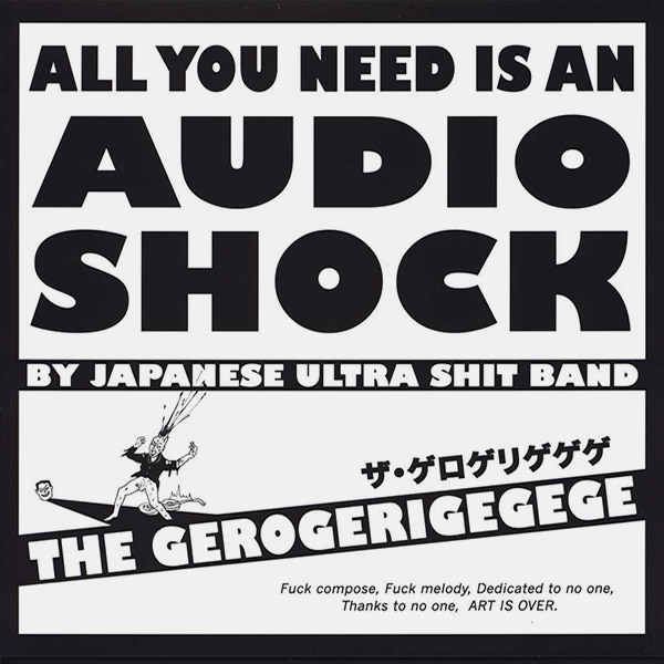 The Gerogerigegege – All You Need Is An Audio Shock By Japanese