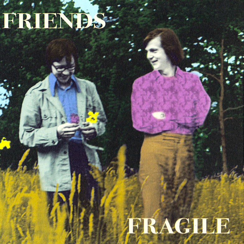 Friends – Fragile – Soundohm