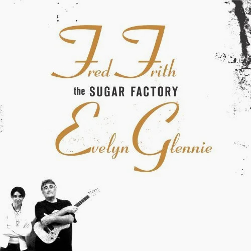 Fred Frith, Evelyn Glennie – The Sugar Factory – Soundohm